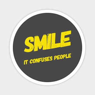 Smile - It Confuses People Magnet